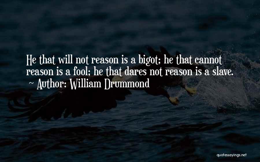 Slave Quotes By William Drummond