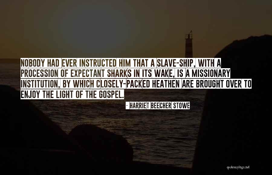 Slave Ship Quotes By Harriet Beecher Stowe