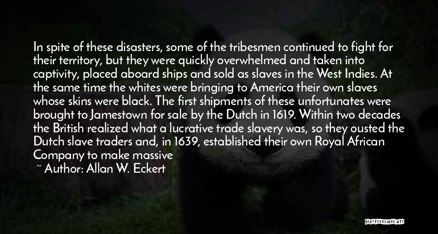 Slave Ships Quotes By Allan W. Eckert