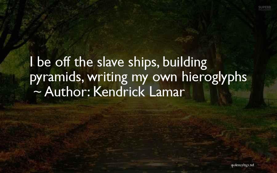 Slave Ships Quotes By Kendrick Lamar