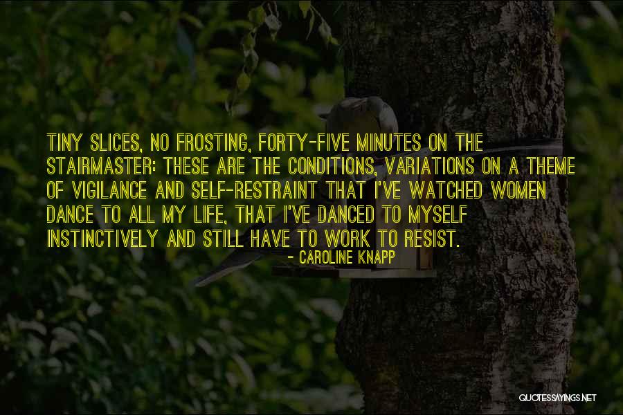 Slaven Do Lo Quotes By Caroline Knapp Slaven Do Lo Quotes By Caroline Knapp