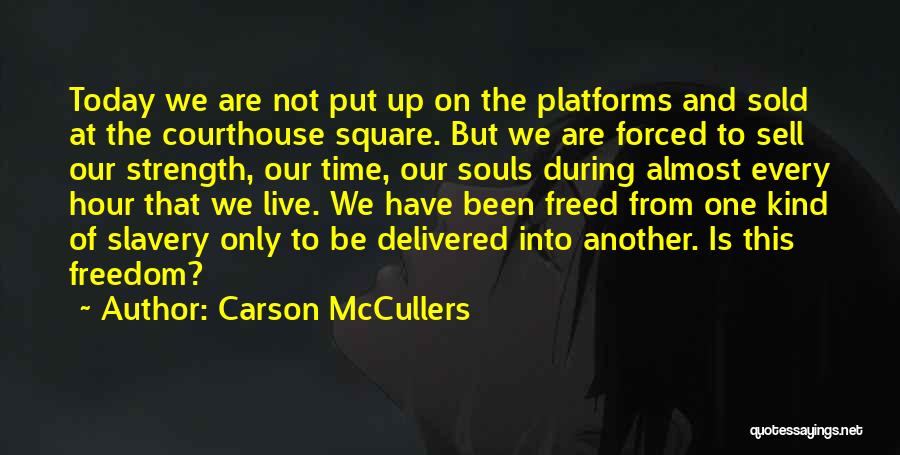 Slavery And Freedom Quotes By Carson McCullers