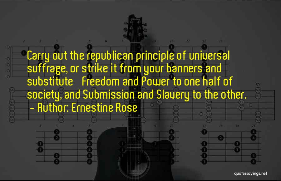 Slavery And Freedom Quotes By Ernestine Rose