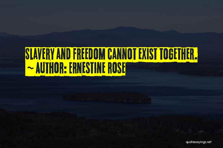 Slavery And Freedom Quotes By Ernestine Rose