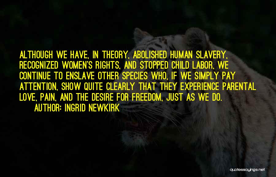 Slavery And Freedom Quotes By Ingrid Newkirk
