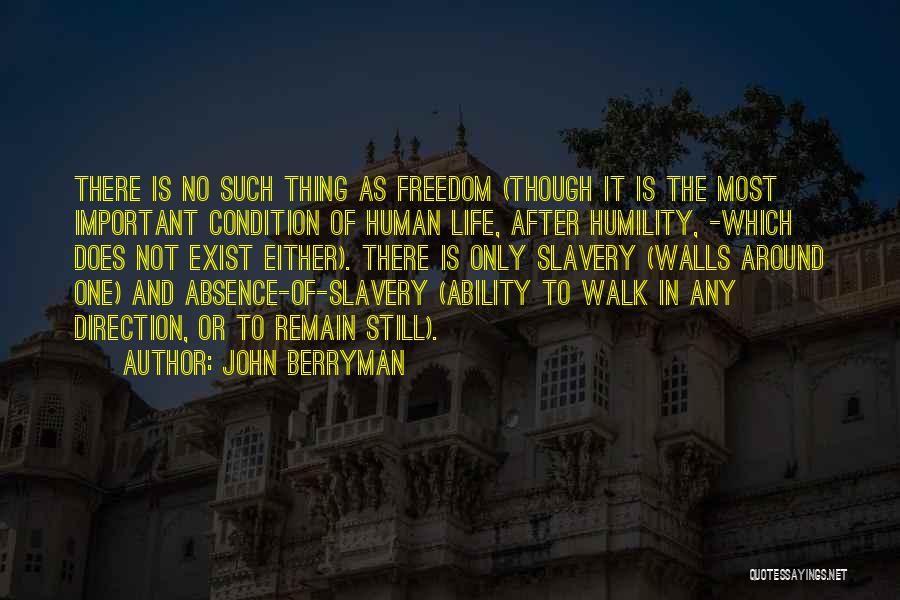 Slavery And Freedom Quotes By John Berryman