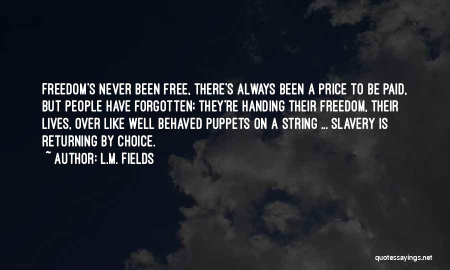 Slavery And Freedom Quotes By L.M. Fields