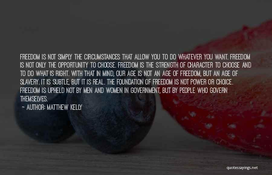 Slavery And Freedom Quotes By Matthew Kelly