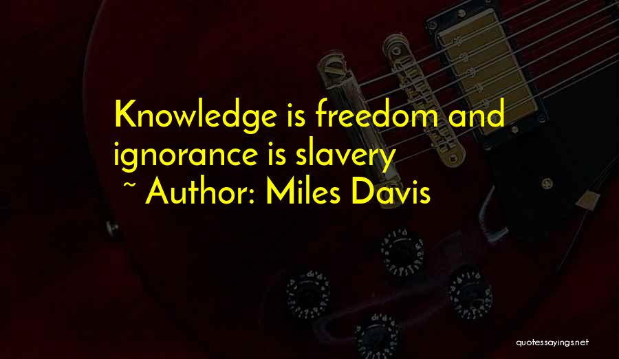 Slavery And Freedom Quotes By Miles Davis