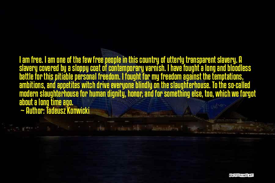 Slavery And Freedom Quotes By Tadeusz Konwicki