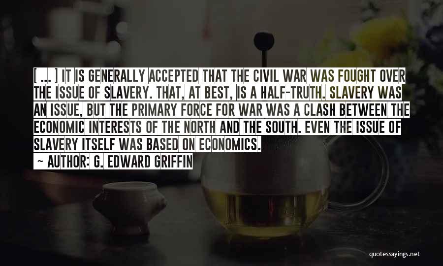 Slavery And The Civil War Quotes By G. Edward Griffin