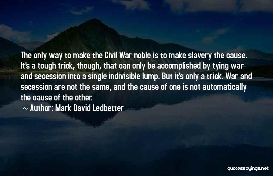 Slavery And The Civil War Quotes By Mark David Ledbetter