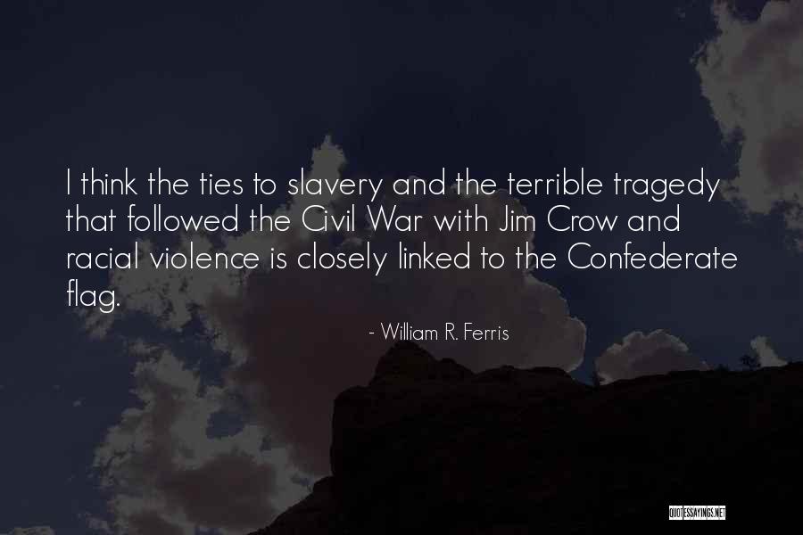 Slavery And The Civil War Quotes By William R. Ferris