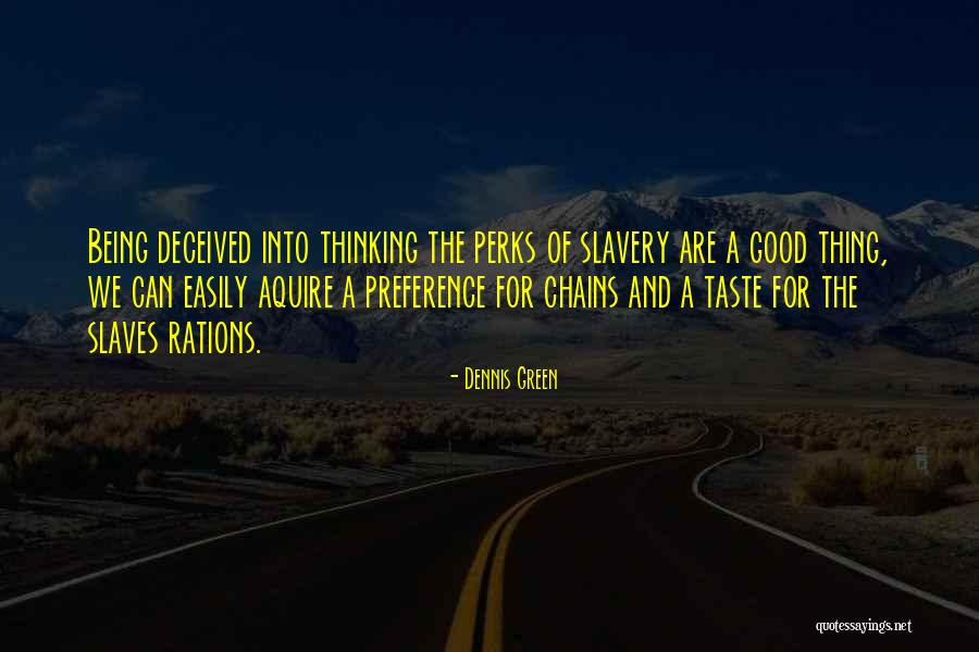 Slavery Being Good Quotes By Dennis Green