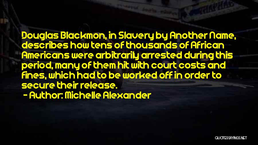 Slavery By Another Name Quotes By Michelle Alexander