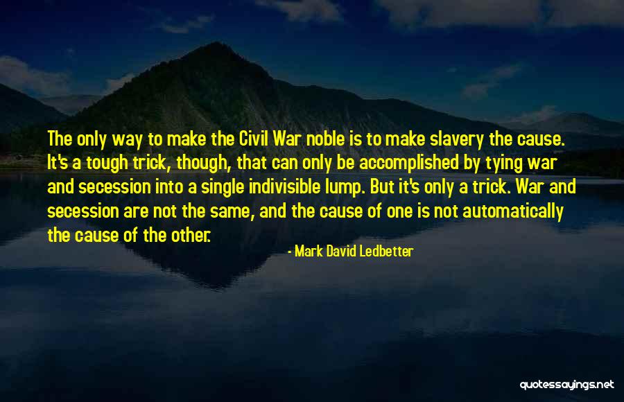 Slavery Civil War Quotes By Mark David Ledbetter Slavery Civil War Quotes By Mark David Ledbetter