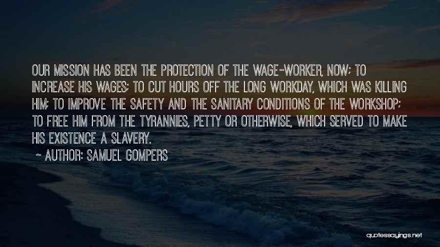 Slavery Conditions Quotes By Samuel Gompers