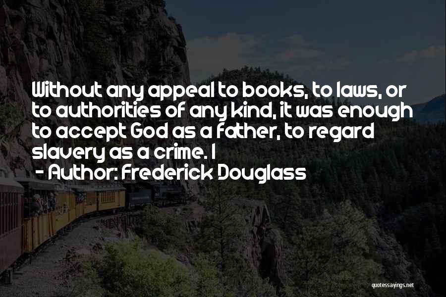 Slavery Frederick Douglass Quotes By Frederick Douglass