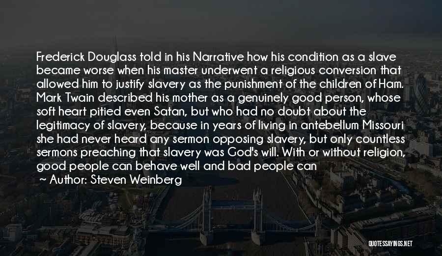 Slavery Frederick Douglass Quotes By Steven Weinberg