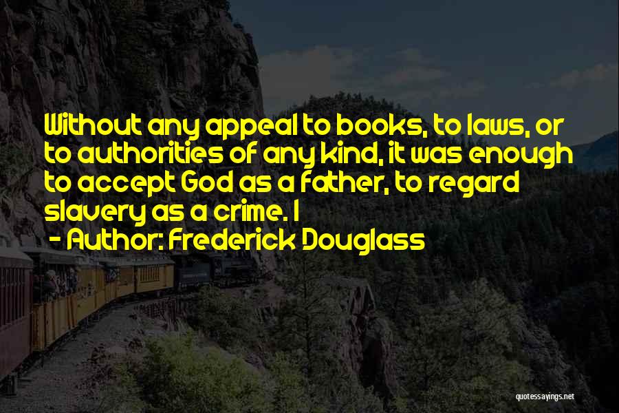 Slavery From Frederick Douglass Quotes By Frederick Douglass