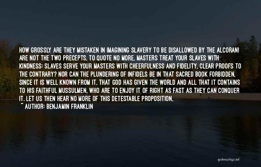 Slavery From Slaves Quotes By Benjamin Franklin
