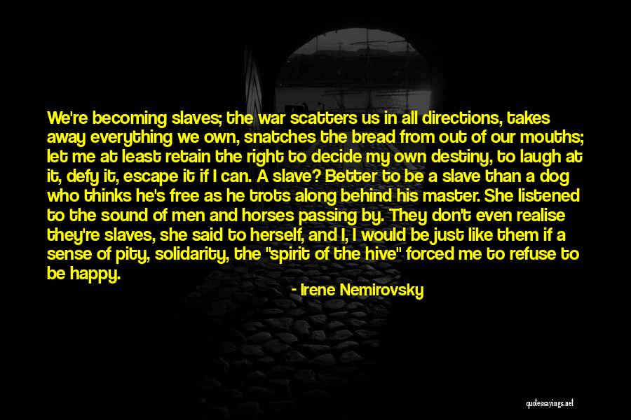 Slavery From Slaves Quotes By Irene Nemirovsky