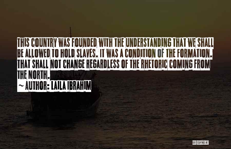 Slavery From Slaves Quotes By Laila Ibrahim