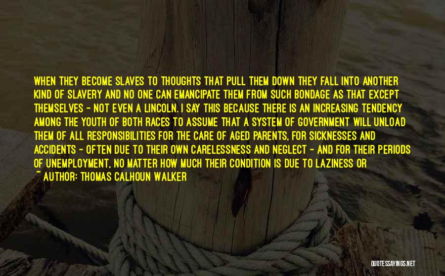 Slavery From Slaves Quotes By Thomas Calhoun Walker