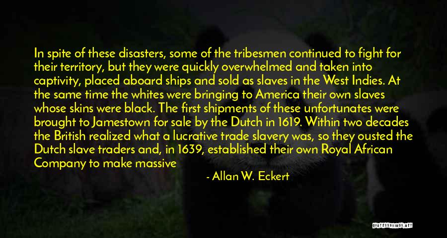 Slavery In America Quotes By Allan W. Eckert Slavery In America Quotes By Allan W. Eckert