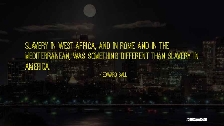 Slavery In America Quotes By Edward Ball