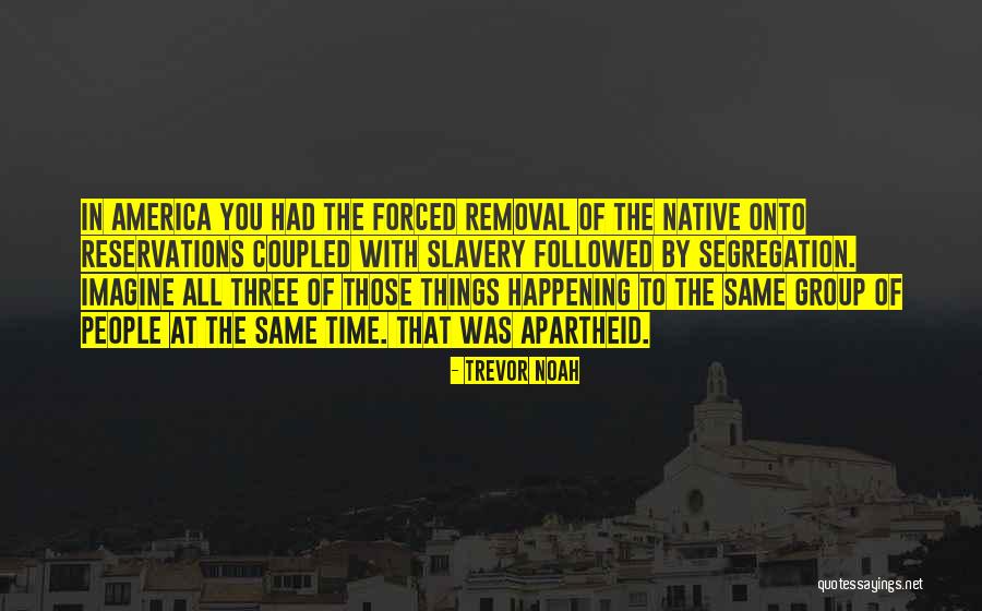 Slavery In America Quotes By Trevor Noah Slavery In America Quotes By Trevor Noah