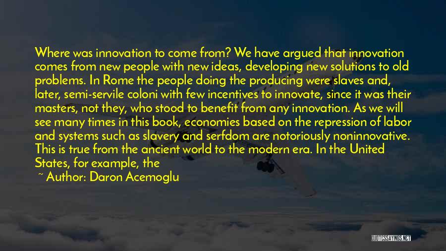 Slavery In Ancient Rome Quotes By Daron Acemoglu Slavery In Ancient Rome Quotes By Daron Acemoglu