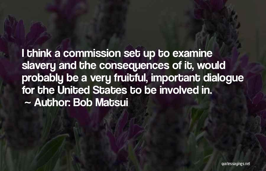 Slavery In The United States Quotes By Bob Matsui