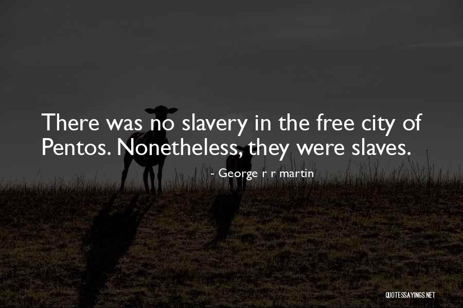 Slavery Quotes By George R R Martin