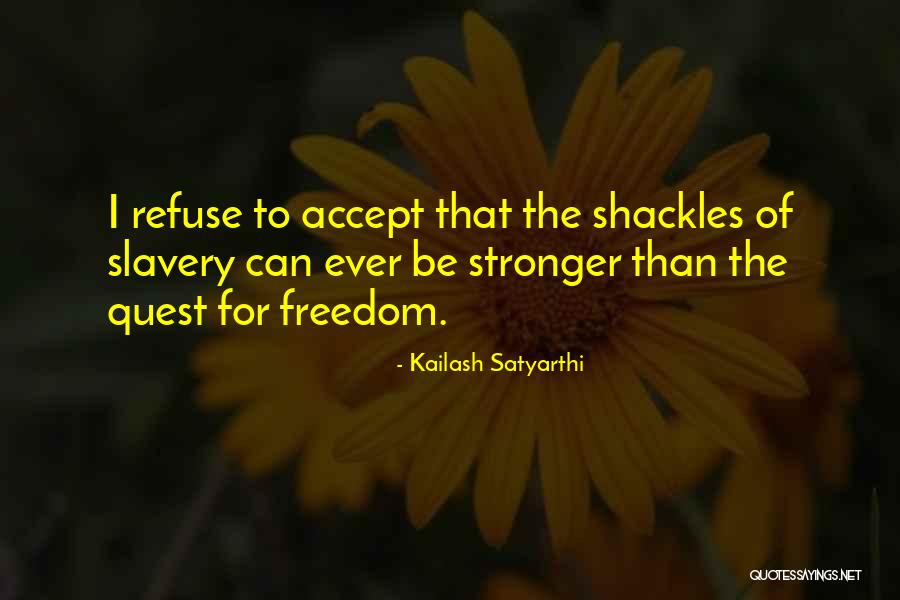 Slavery Quotes By Kailash Satyarthi