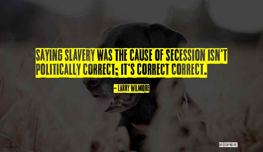 Slavery Quotes By Larry Wilmore