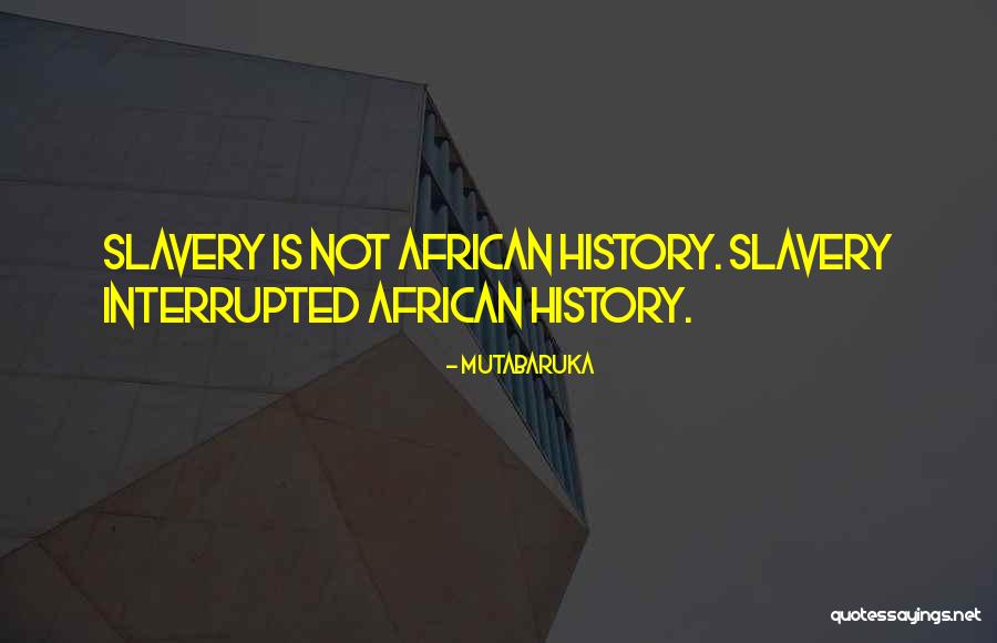 Slavery Quotes By Mutabaruka