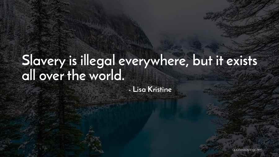 Slavery Still Exists Quotes By Lisa Kristine Slavery Still Exists Quotes By Lisa Kristine