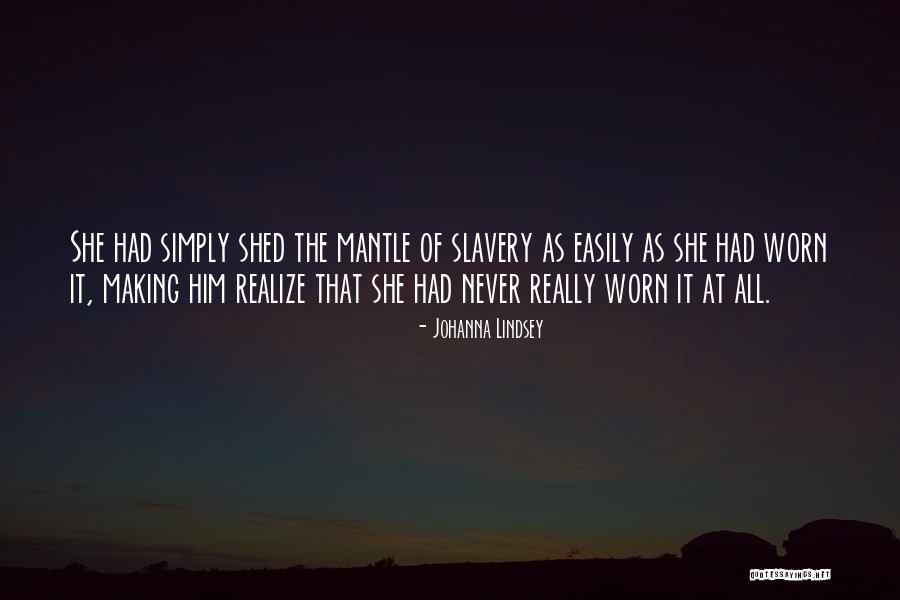 Slavery The Making Quotes By Johanna Lindsey Slavery The Making Quotes By Johanna Lindsey