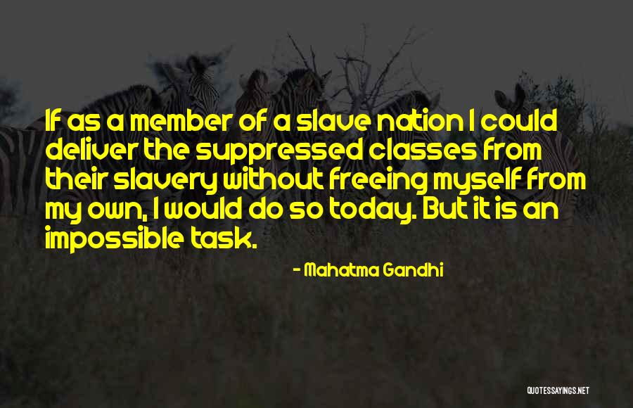 Slavery Today Quotes By Mahatma Gandhi Slavery Today Quotes By Mahatma Gandhi