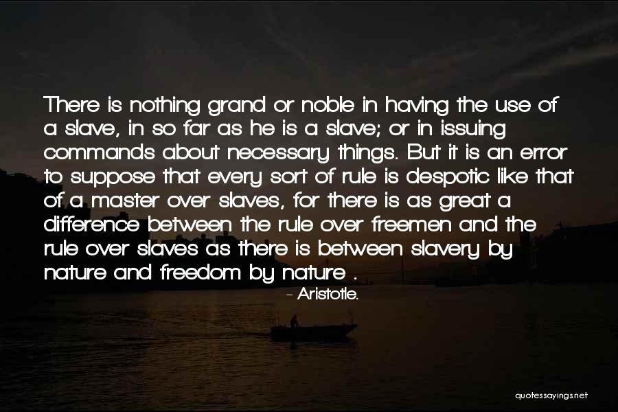 Slaves Freedom Quotes By Aristotle.