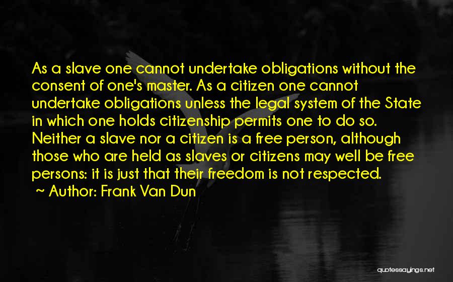 Slaves Freedom Quotes By Frank Van Dun