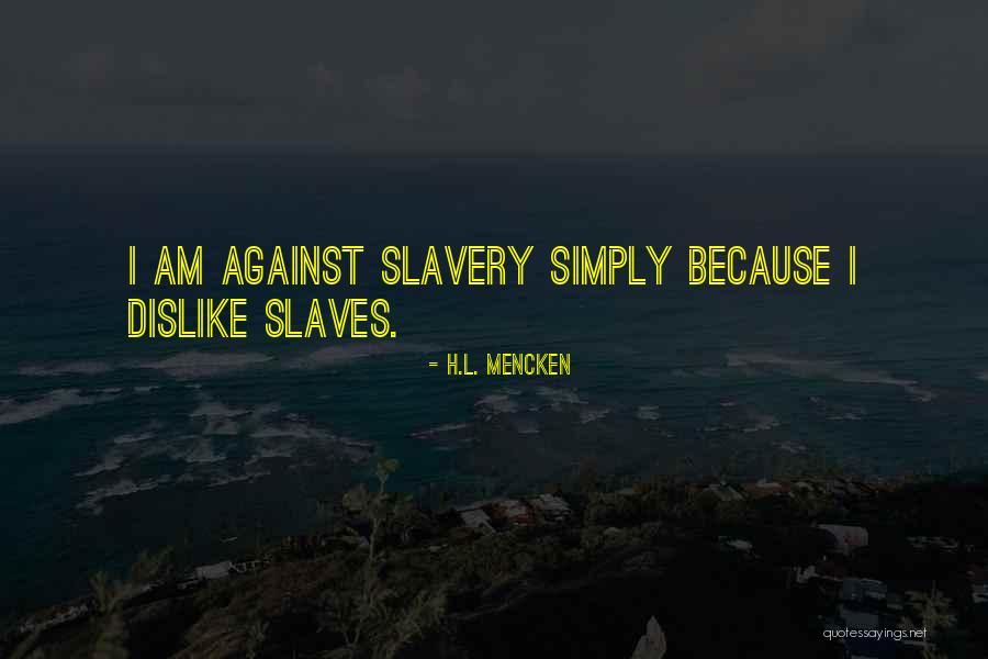 Slaves Freedom Quotes By H.L. Mencken