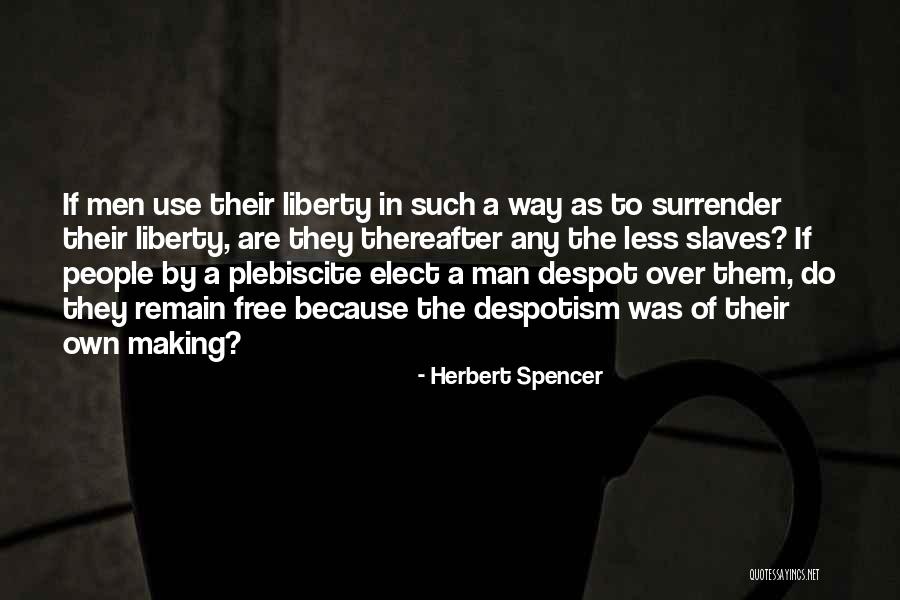 Slaves Freedom Quotes By Herbert Spencer