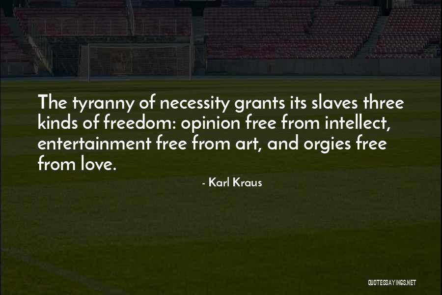 Slaves Freedom Quotes By Karl Kraus