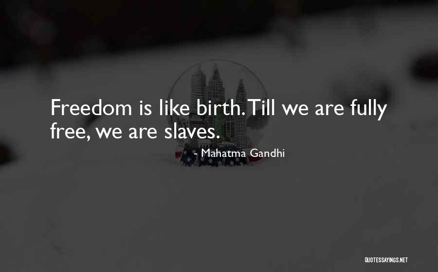 Slaves Freedom Quotes By Mahatma Gandhi