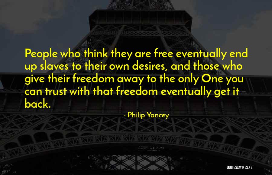 Slaves Freedom Quotes By Philip Yancey