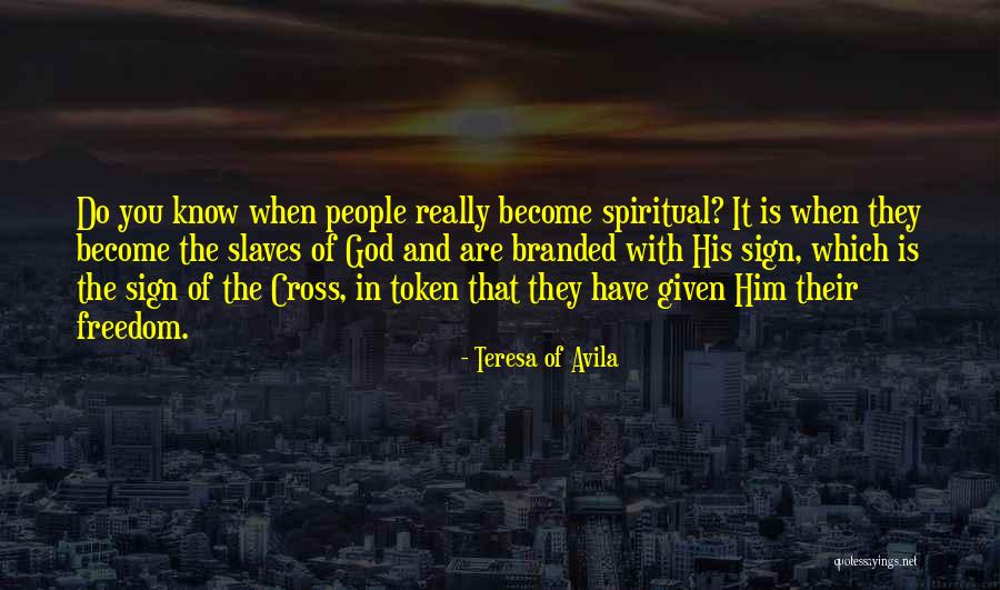 Slaves Freedom Quotes By Teresa Of Avila