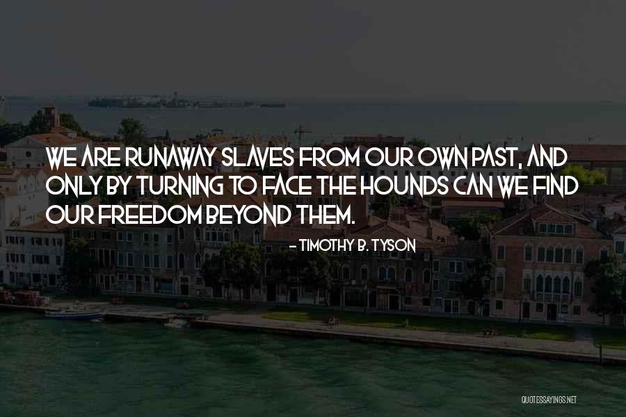 Slaves Freedom Quotes By Timothy B. Tyson