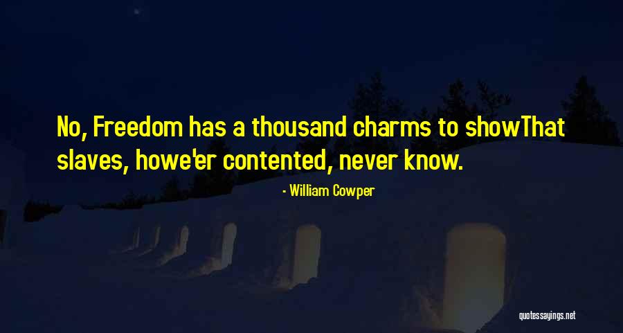 Slaves Freedom Quotes By William Cowper